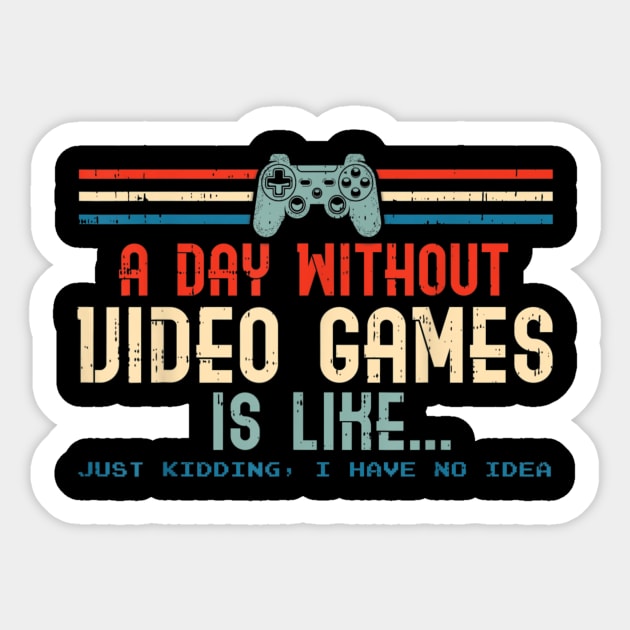 A Day Without Video Game Is Like Funny Gamer Sticker by cogemma.art